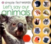 Simple First Words Let's Say Our Animals