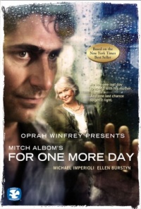 Oprah Winfrey Presents Mitch Albom's for One More Day Oprah Winfrey Presents Mitch Albom's for One More Day