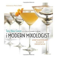 The Modern Mixologist: Contemporary Classic Cocktails The Modern Mixologist: Contemporary Classic Cocktails
