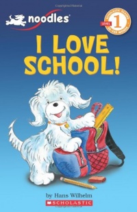 Scholastic Reader Level 1: Noodles: I Love School: I Love School!