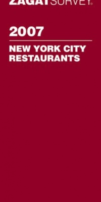 Zagat Survey 2007 New York City Restaurants Zagat Survey 2007 New York City Restaurants