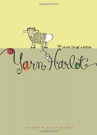 Yarn Harlot: The Secret Life of a Knitter Yarn Harlot: The Secret Life of a Knitter