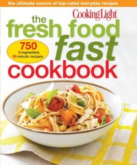 Cooking Light The Fresh Food Fast Cookbook: The Ultimate Collection of Top-Rated Everyday Dishes Cooking Light The Fresh Food Fast Cookbook: The Ultimate Collection of Top-Rated Everyday Dishes