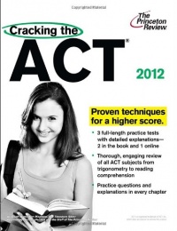 Cracking the ACT, 2012 Edition (College Test Preparation) Cracking the ACT, 2012 Edition (College Test Preparation)