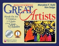 Discovering Great Artists: Hands-On Art for Children in the Styles of the Great Masters (Bright Ideas for Learning) Discovering Great Artists: Hands-On Art for Children in the Styles of the Great Masters (Bright Ideas for Learning)