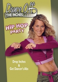 Dance off the Inches: Hip Hop Party Dance off the Inches: Hip Hop Party