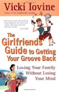 The Girlfriends' Guide to Getting your Groove Back (Girlfriends' Guides) The Girlfriends' Guide to Getting your Groove Back (Girlfriends' Guides)