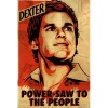Dexter Power-Saw to the People TV Poster Print - 24x36 Television Poster Print by Shepard Fairey, 24x36