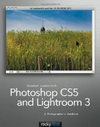 Photoshop CS5 and Lightroom 3: A Photographer's Handbook Photoshop CS5 and Lightroom 3: A Photographer's Handbook