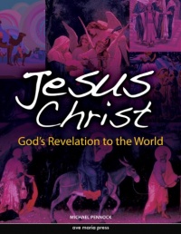 Jesus Christ: God's Revelation to the World Jesus Christ: God's Revelation to the World