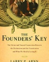 The Founders' Key: The Divine and Natural Connection Between the Declaration and the Constitution and What We Risk by Losing It