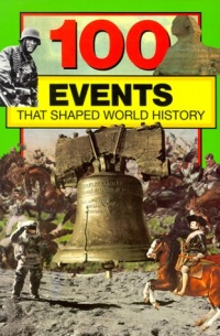 100 Events That Shaped World History 100 Events That Shaped World History