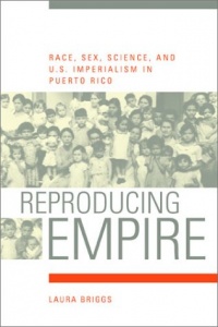 Reproducing Empire: Race, Sex, Science, and U.S. Imperialism in Puerto Rico Reproducing Empire: Race, Sex, Science, and U.S. Imperialism in Puerto Rico