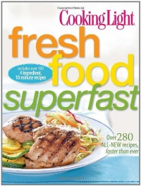 Cooking Light Fresh Food Superfast: Over 280 all-new recipes, faster than ever