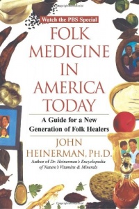 Folk Medicine in America Today: A Guide for a New Generation of Folk Healers