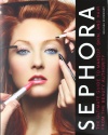 Sephora: The Ultimate Guide to Makeup, Skin, and Hair from the Beauty Authority