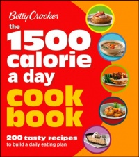 Betty Crocker 1500 Calorie a Day Cookbook (Betty Crocker Books) Betty Crocker 1500 Calorie a Day Cookbook (Betty Crocker Books)