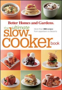 The Ultimate Slow Cooker Book: More than 400 Recipes from Appetizers to Desserts (Better Homes & Gardens Ultimate) The Ultimate Slow Cooker Book: More than 400 Recipes from Appetizers to Desserts (Better Homes & Gardens Ultimate)