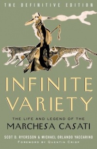 Infinite Variety: The Life and Legend of the Marchesa Casati (Definitive Edition) Infinite Variety: The Life and Legend of the Marchesa Casati (Definitive Edition)