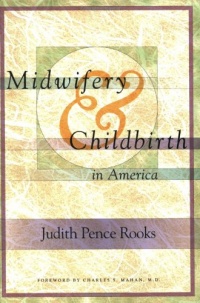 Midwifery and Childbirth in America Midwifery and Childbirth in America