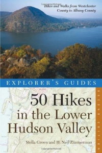 Explorer's Guide 50 Hikes in the Lower Hudson Valley: Hikes and Walks from Westchester County to Albany (Second Edition)  (Explorer's 50 Hikes)