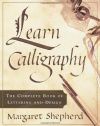 Learn Calligraphy: The Complete Book of Lettering and Design