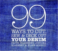 99 Ways to Cut, Sew & Deck Out Your Denim 99 Ways to Cut, Sew & Deck Out Your Denim
