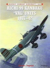 Aichi 99 Kanbaku 'Val' Units: 1937-42 (Combat Aircraft) Aichi 99 Kanbaku 'Val' Units: 1937-42 (Combat Aircraft)