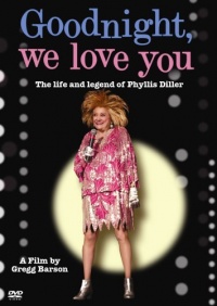 Goodnight, We Love You - The Life and Legend of Phyllis Diller Goodnight, We Love You - The Life and Legend of Phyllis Diller