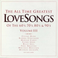 All Time Greatest Love Songs 3 All Time Greatest Love Songs 3