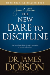 The New Dare to Discipline The New Dare to Discipline