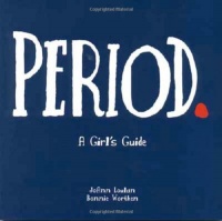 Period.: A Girl's Guide