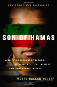 Son of Hamas: A Gripping Account of Terror, Betrayal, Political Intrigue, and Unthinkable Choices Son of Hamas: A Gripping Account of Terror, Betrayal, Political Intrigue, and Unthinkable Choices