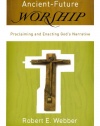 Ancient-Future Worship: Proclaiming and Enacting God's Narrative