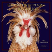 Extraordinary Chickens 2012 Wall Calendar Extraordinary Chickens 2012 Wall Calendar