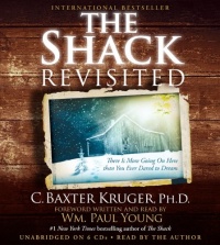 The Shack Revisited: There Is More Going On Here than You Ever Dared to Dream The Shack Revisited: There Is More Going On Here than You Ever Dared to Dream