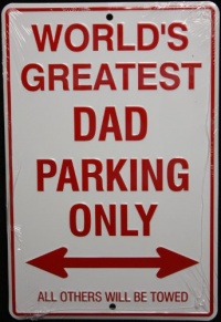 World's Greatest Dad Parking Only World's Greatest Dad Parking Only
