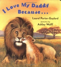 I Love My Daddy Because... I Love My Daddy Because...