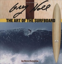 Greg Noll: The Art Of The Surfboard