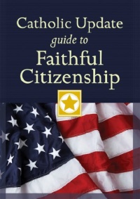 Catholic Update Guide to Faithful Citizenship (Catholic Update Guides)