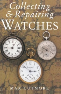 Collecting & Repairing Watches Collecting & Repairing Watches
