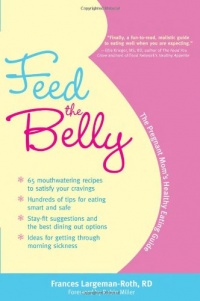 Feed the Belly: The Pregnant Mom's Healthy Eating Guide Feed the Belly: The Pregnant Mom's Healthy Eating Guide