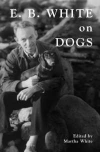 E. B. White on Dogs E. B. White on Dogs