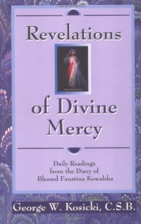 Revelations of Divine Mercy: Daily Readings from the Diary of Blessed Faustina Kowalska Revelations of Divine Mercy: Daily Readings from the Diary of Blessed Faustina Kowalska