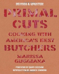 Primal Cuts: Cooking with America's Best Butchers, Revised & Updated Edition Primal Cuts: Cooking with America's Best Butchers, Revised & Updated Edition
