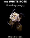 The White Rose: Munich, 1942-1943