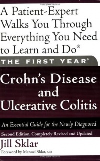 The First Year: Crohn's Disease and Ulcerative Colitis: An Essential Guide for the Newly Diagnosed