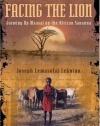 Facing the Lion: Growing Up Maasai on the African Savanna