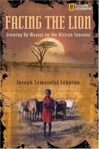 Facing the Lion: Growing Up Maasai on the African Savanna Facing the Lion: Growing Up Maasai on the African Savanna