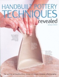 Handbuilt Pottery Techniques Revealed: The secrets of handbuilding shown in unique cutaway photography Handbuilt Pottery Techniques Revealed: The secrets of handbuilding shown in unique cutaway photography